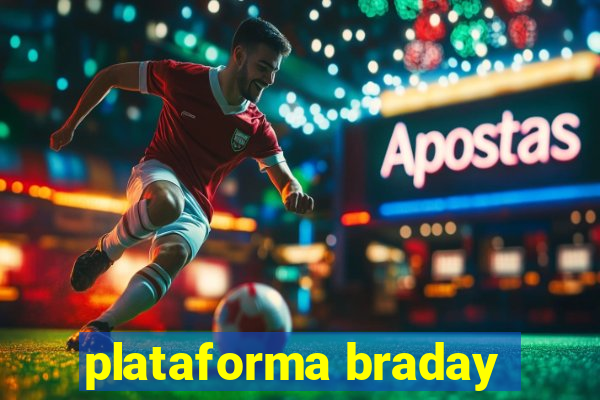 plataforma braday